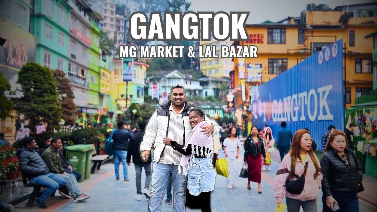 Exploring Gangtok's MG Marg & Lal Bazar Markets Best Affordable Shopping Spots