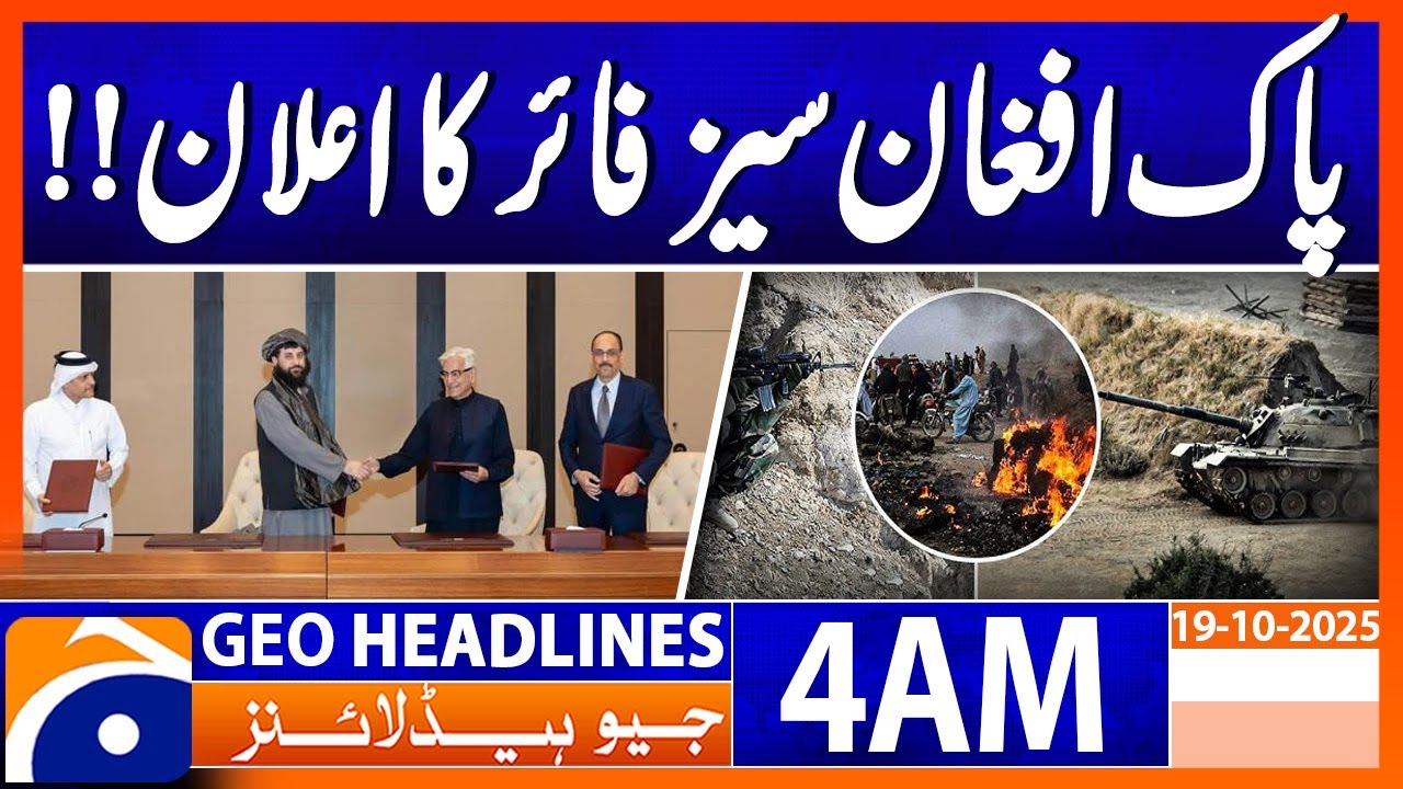 Pakistan, Afghanistan Reach Ceasefire Agreement in Doha | Headlines Geo News 4 AM | 19 October 2025