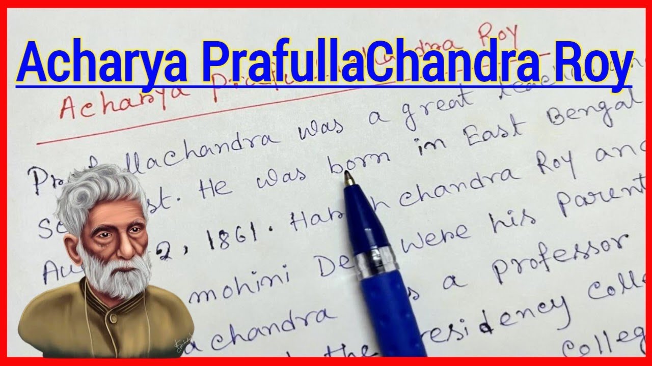 Prafulla Chandra Ray | Biography Writing | Acharya Prafulla Chandra Roy paragraph