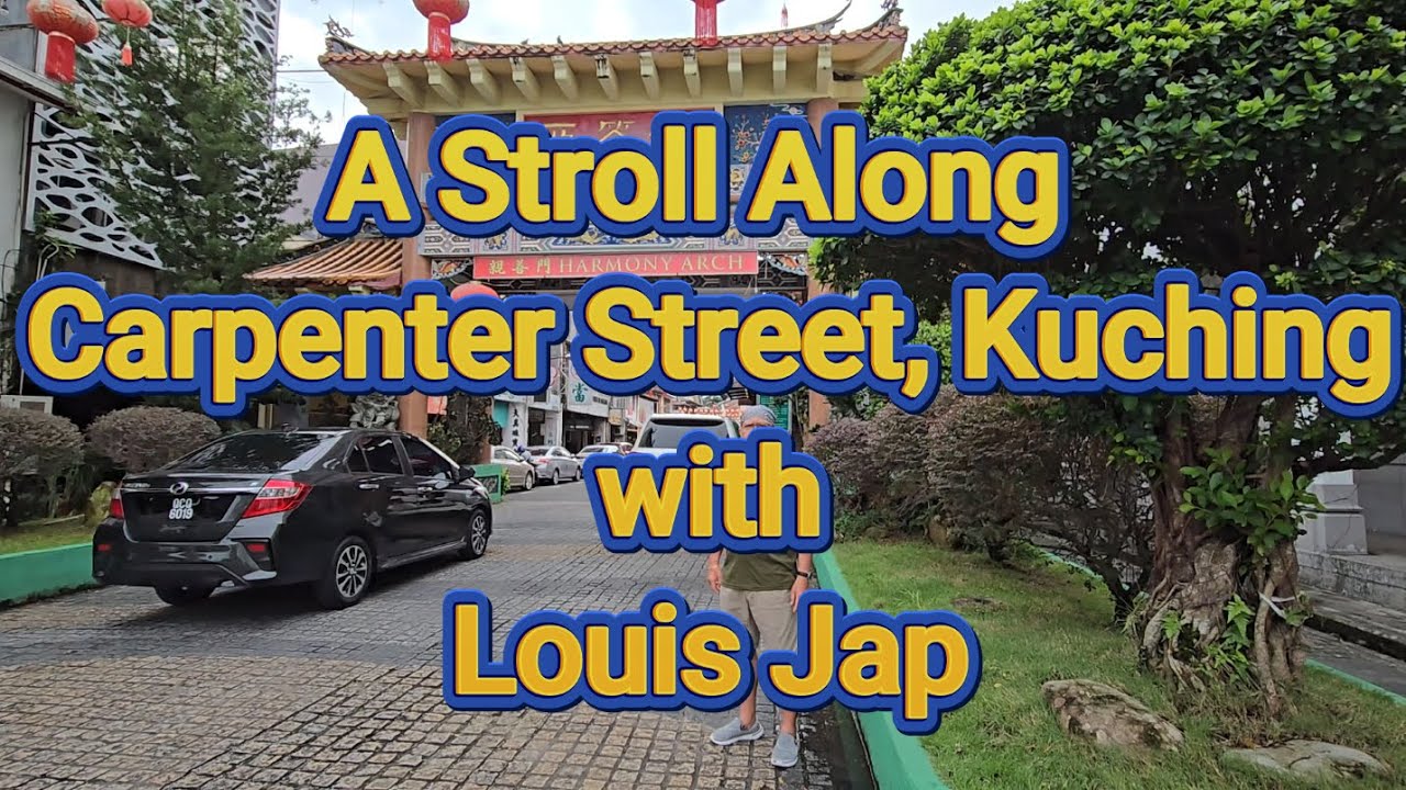 Louis Jap's Adventures, Ep. 1: A Stroll Along Carpenter Street, Kuching With Louis Jap
