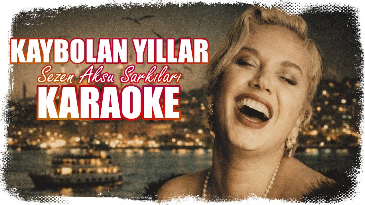 Sezen Aksu - Kaybolan Yıllar - Karaoke - Full HD