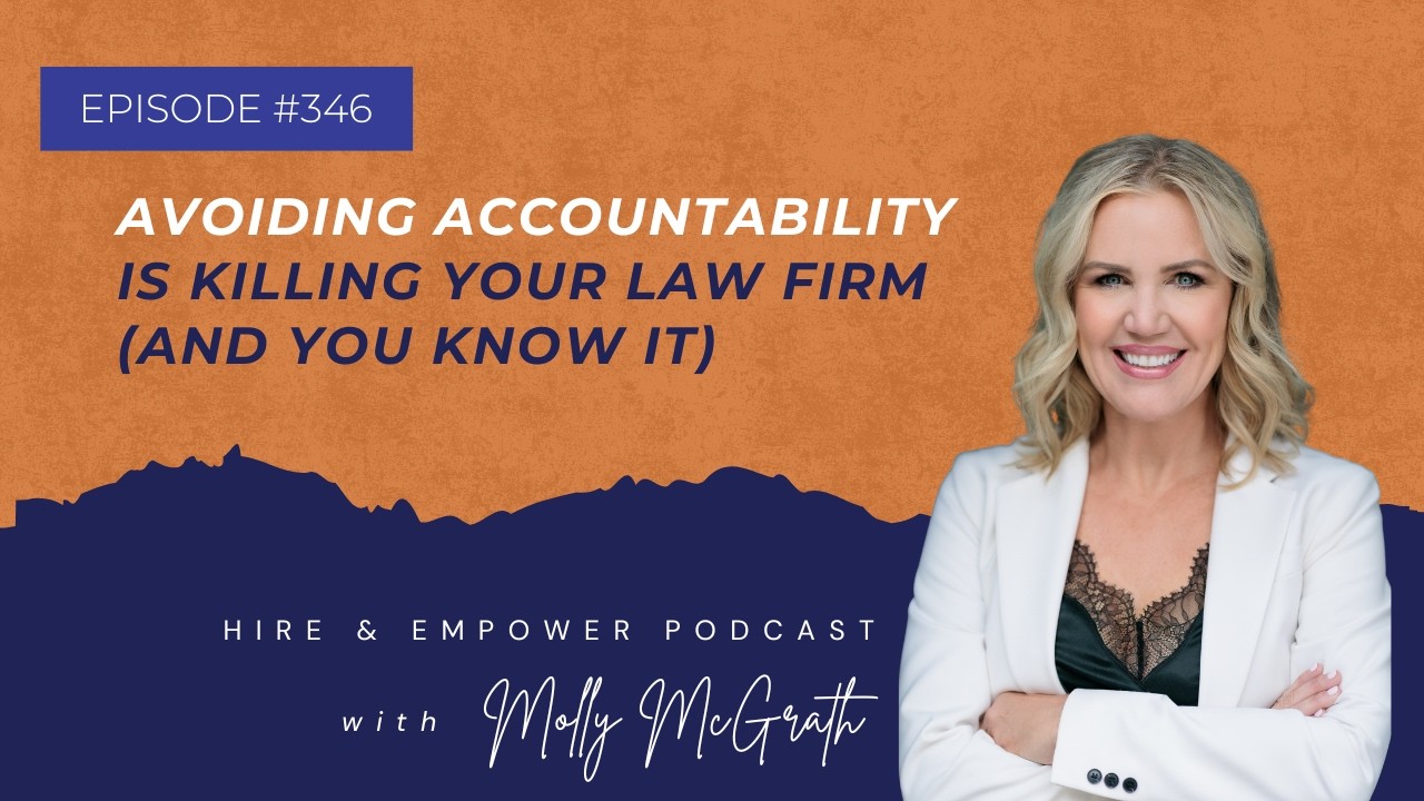 Episode 346: Avoiding Accountability Is Killing Your Law Firm (And You Know It)