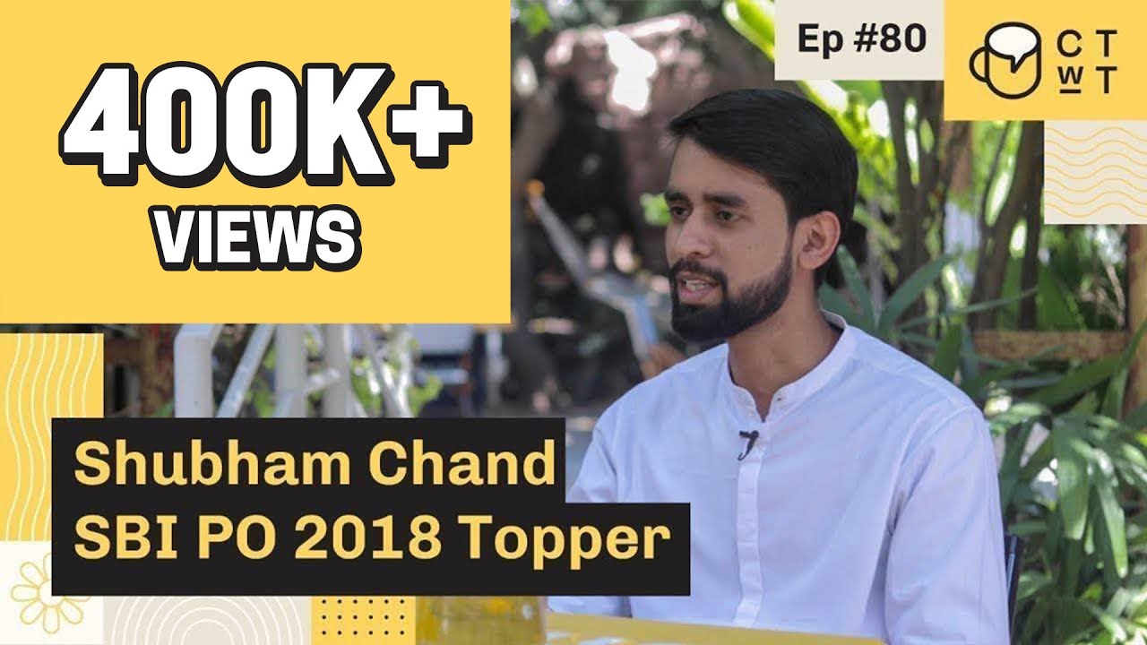 CTwT E80 - SBI PO 2018 Topper Shubham Chand