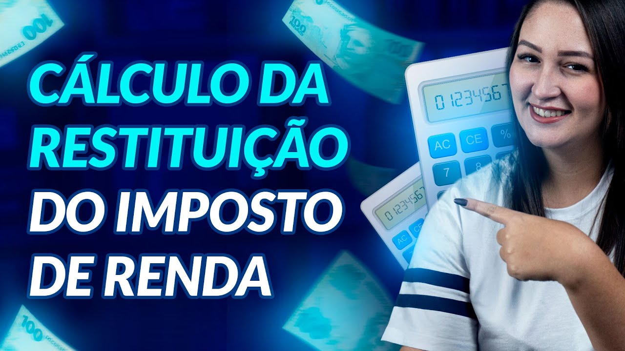 RESTITUI&Ccedil;&Atilde;O do imposto de renda C&Aacute;LCULO: como saber QUANTO vou receber de restitui&ccedil;&atilde;o?