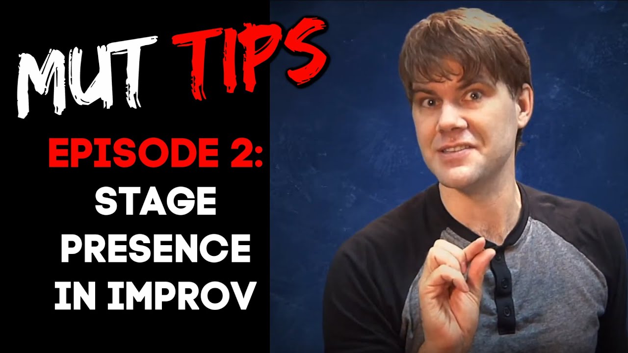 Stage Presence - MUT Improv Tips #2
