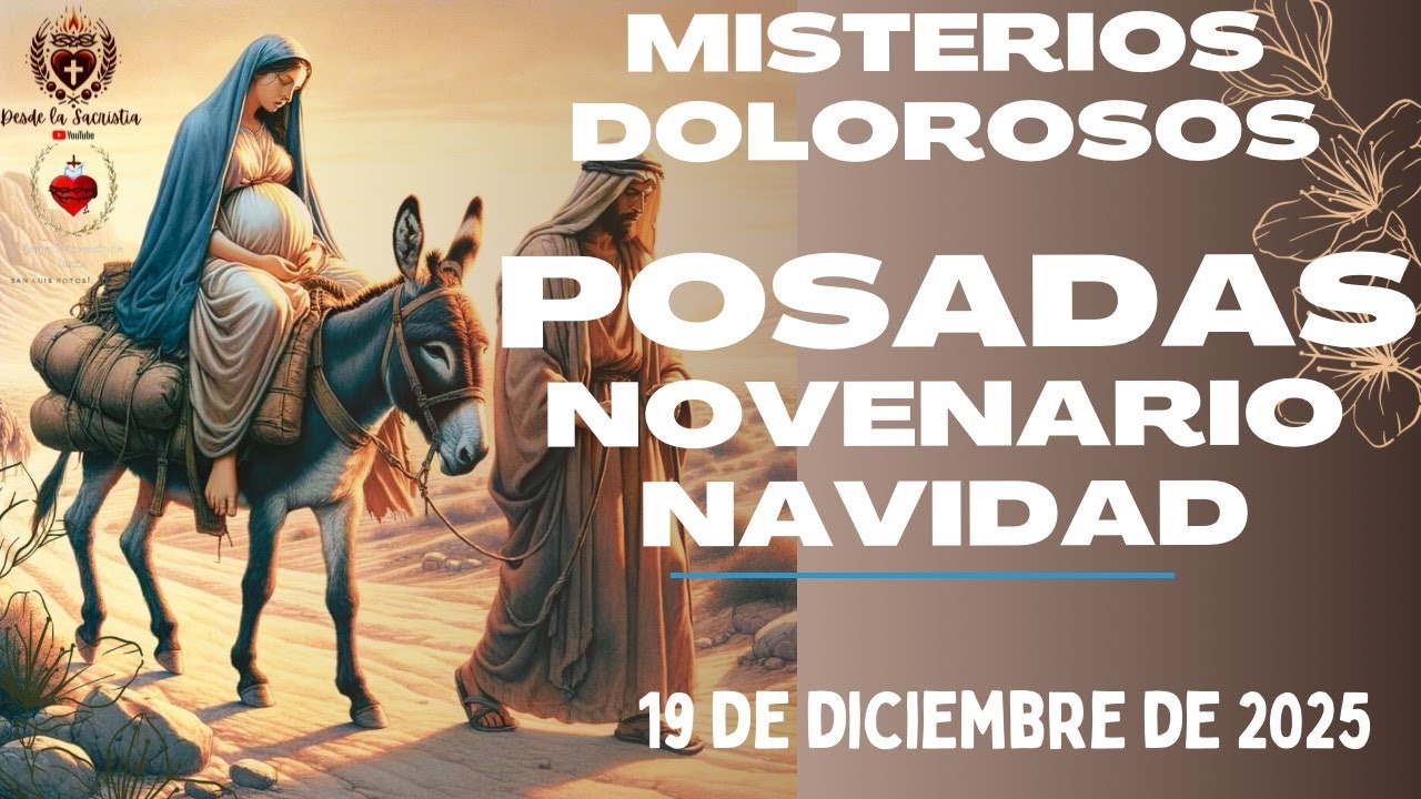 Santo Rosario de hoy día 4 de Posadas, Novena de Navidad 19 de Diciembre de 2025 MISTERIOS DOLOROSOS