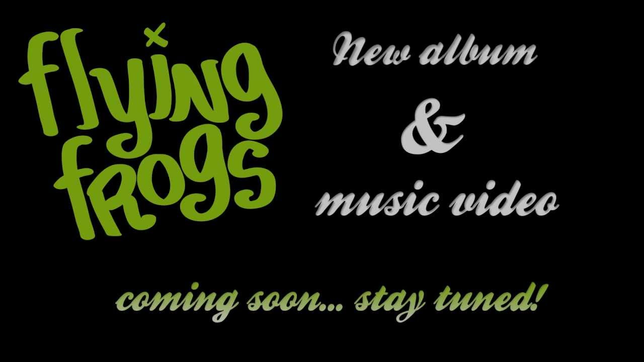 Flying Frogs - New Album & Music Video (Out July 2013)