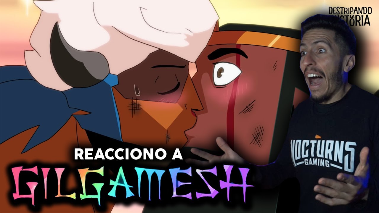 REACCIONO A Gilgamesh | Destripando la Historia | UnProPlayer
