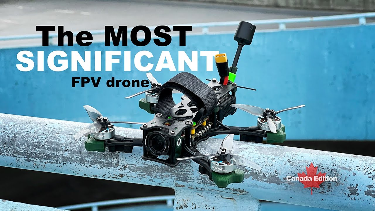 The MOST SIGNIFICANT FPV drone