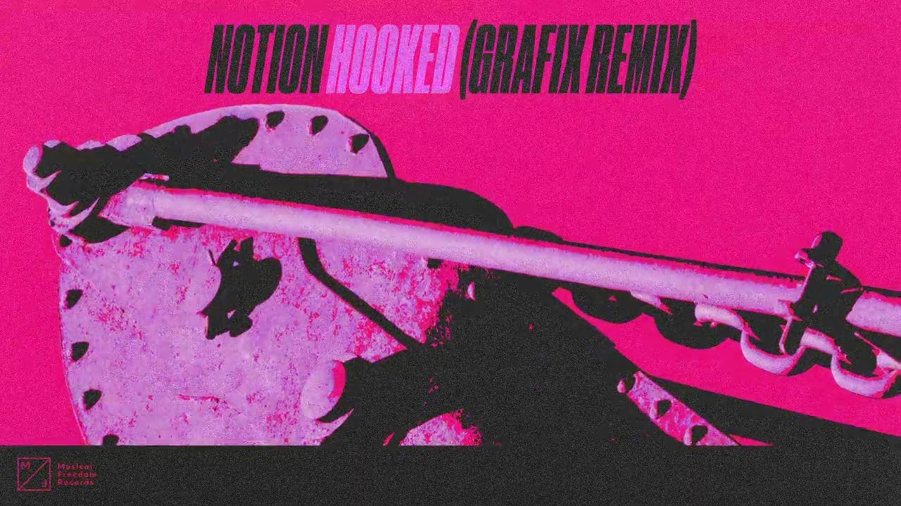 NOTION &ndash; Hooked (Grafix Remix) [Official Audio]