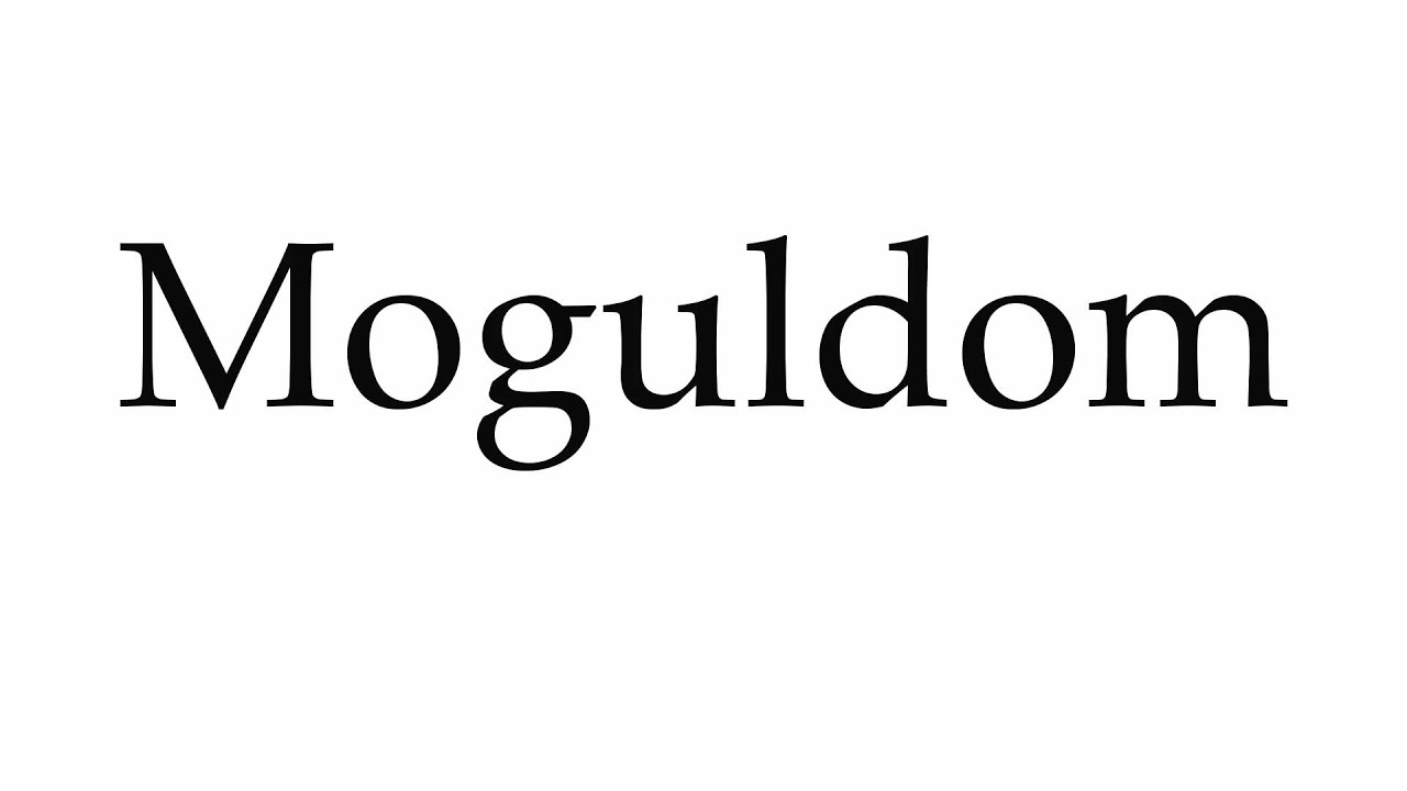 How to Pronounce Moguldom