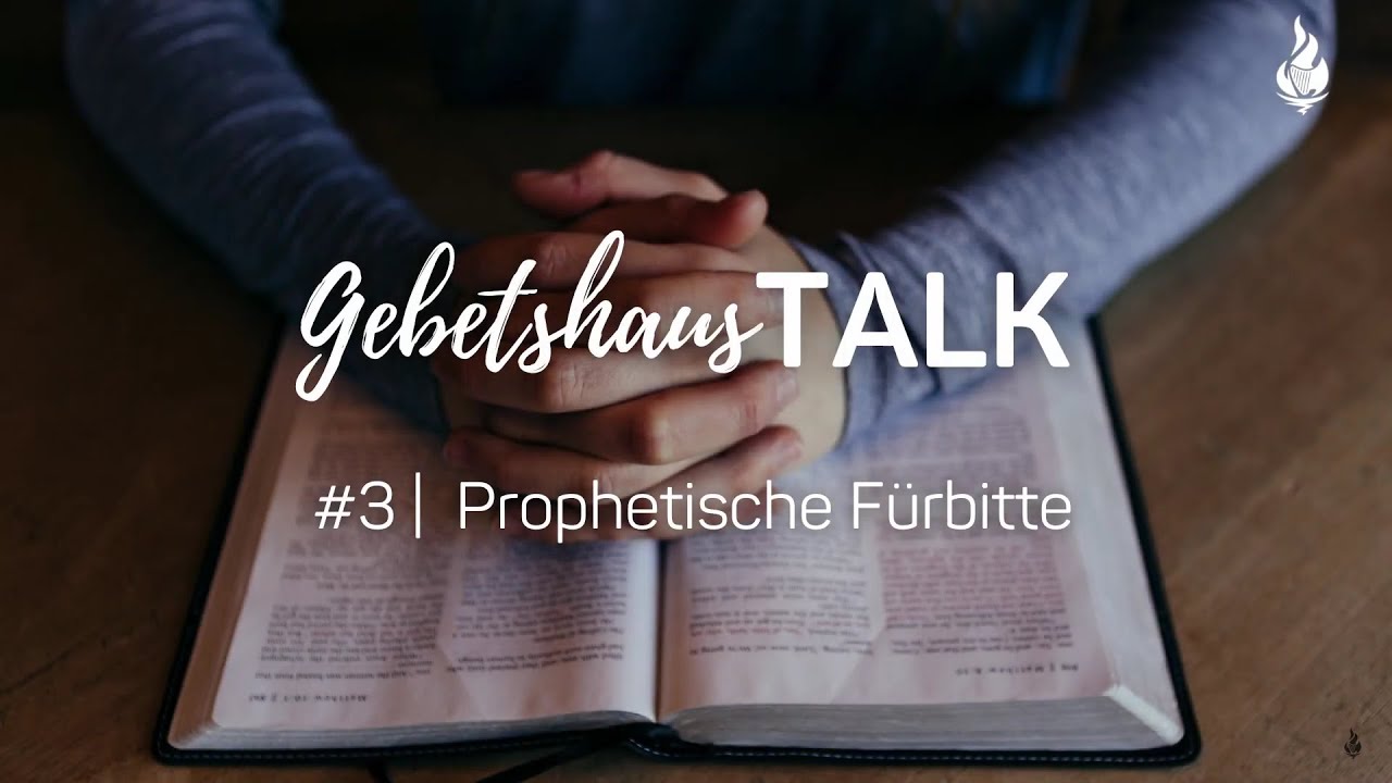 F&uuml;rbitte #3 Prophetische F&uuml;rbitte | GebetshausTalk