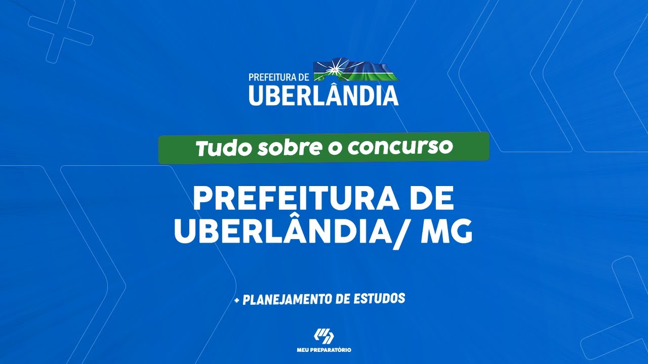 CONCURSO PREFEITURA DE UBERLÂNDIA/MG + PLANEJAMENTO DE ESTUDOS