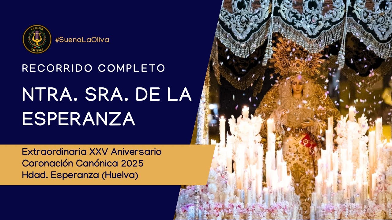 Recorrido completo Extraordinaria XXV Aniversario Coronación Esperanza de Huelva