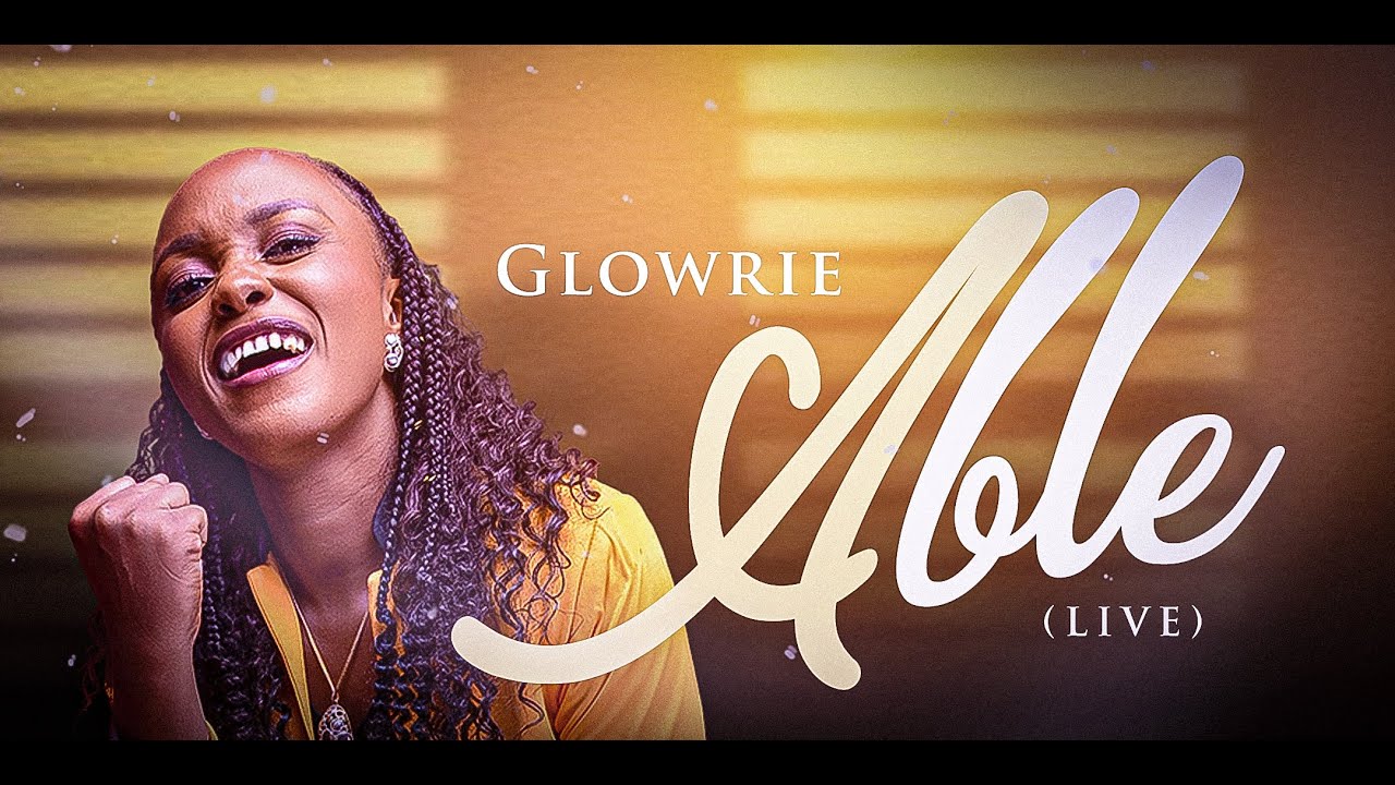 Glowrie - Able (Live) || (Official Video) 