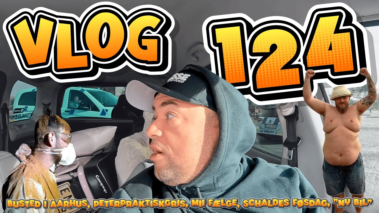 VLOG 124, BUSTED I AARHUS, PeterPraktiskGris, Mii Fælge, Schaldes føsdag, 