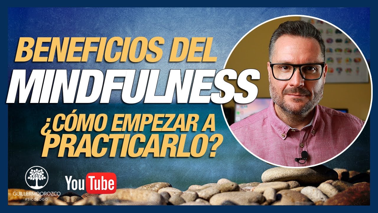 BENEFICIOS del MINDFULNESS 🧘‍♀🧠🧘‍♂ ¿CÓMO empezar a PRACTICARLO?