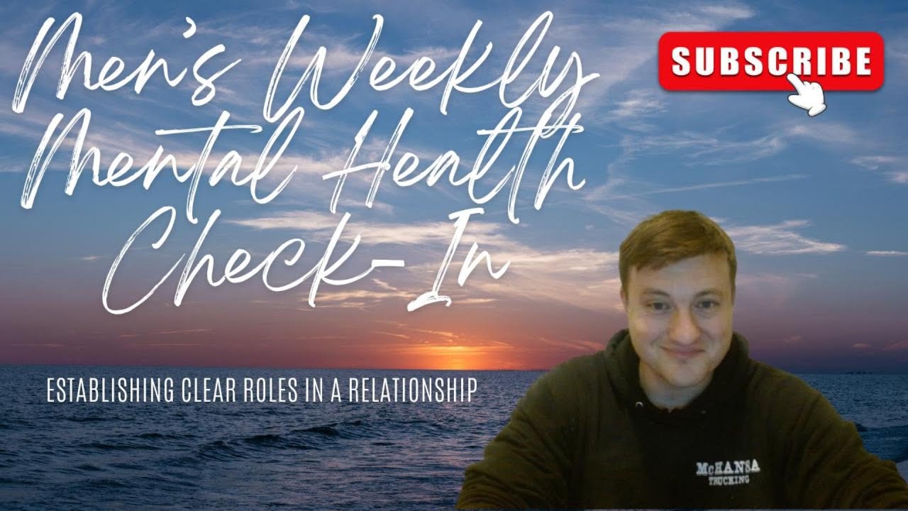 💯 Establishing Roles In Your Relationship - Men's Weekly Mental Health Check-In 💥