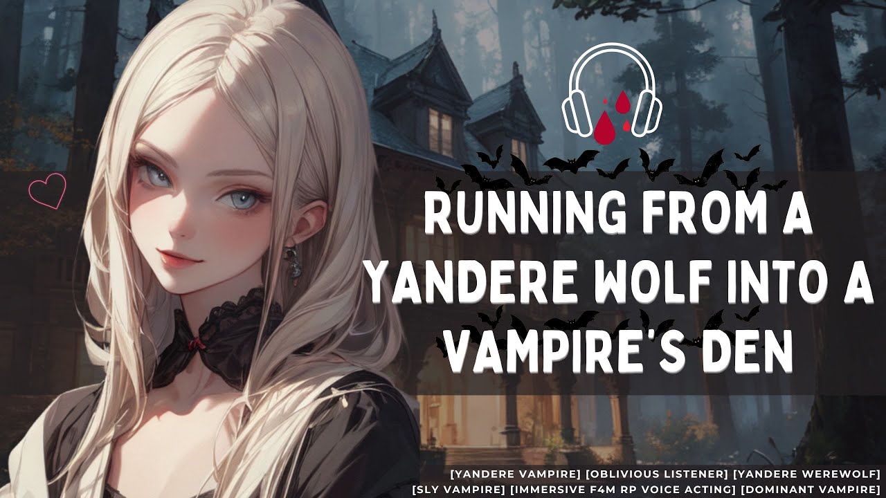 [You Accidentally Interest A Vampire When Running From A Yandere Werewolf] //F4A//VA//Roleplay