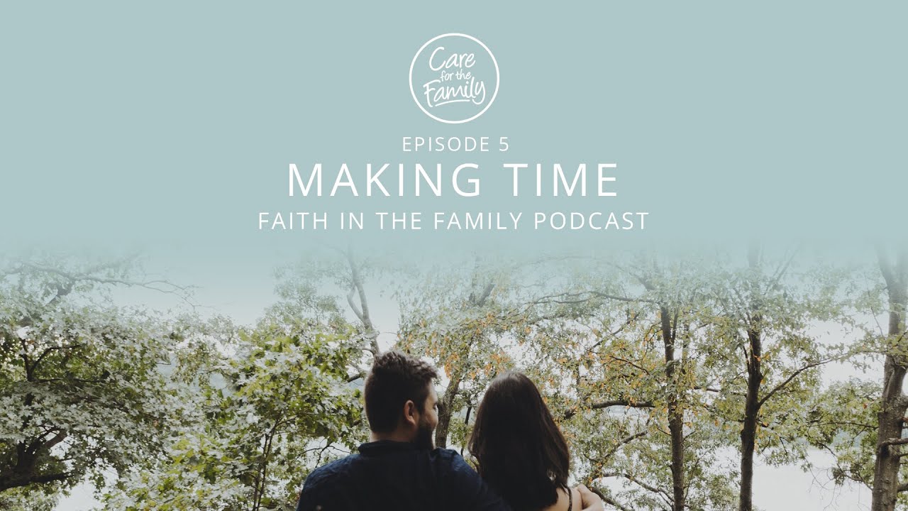 Faith in the Family Podcast - Time with each other