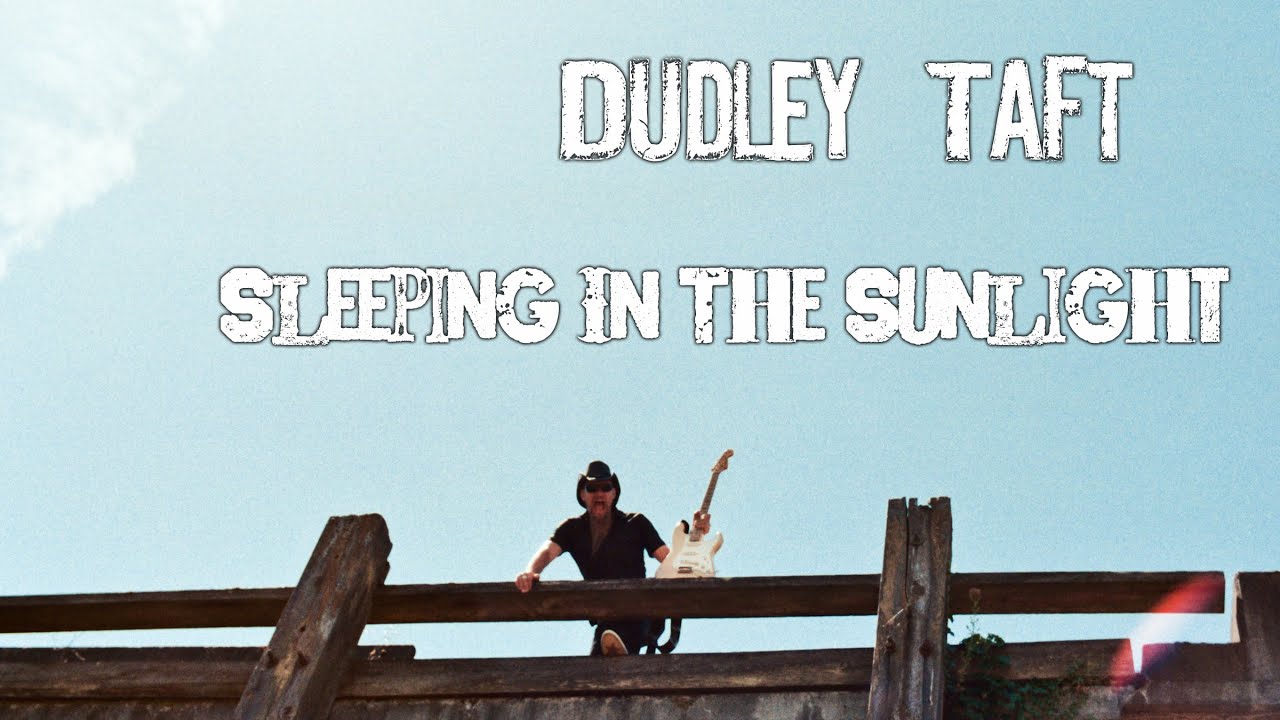 Dudley Taft - Sleeping In The Sunlight Official Video