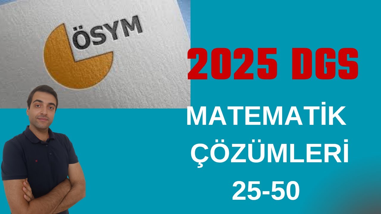 2025 DGS MATEMATİK ÇÖZÜMLERİ (26- 50)