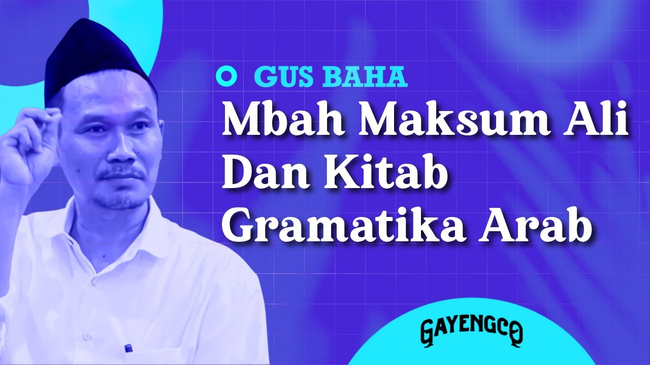Gus Baha: Mbah Maksum Ali dan Kitab Gramatika Arab