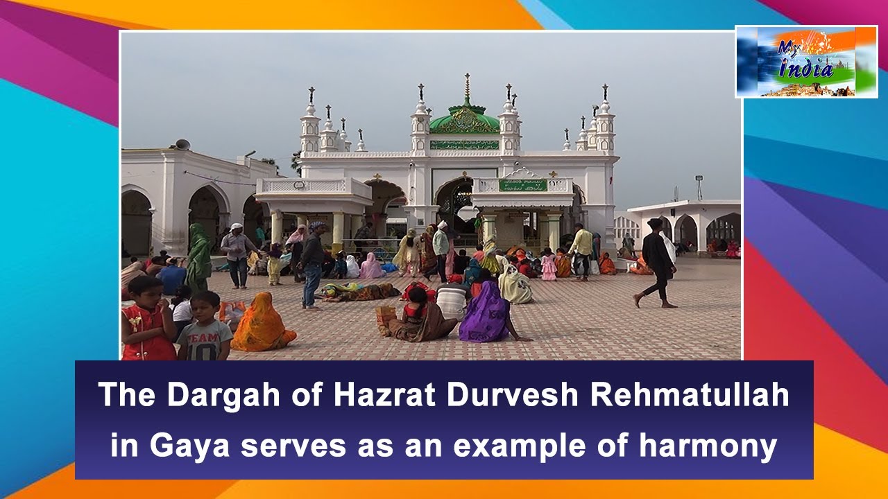 The Dargah of Hazrat Durvesh Rehmatullah in Gaya serves as an example of harmony