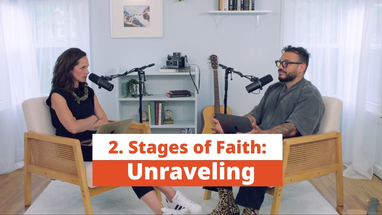 Ep. 04 | Stages of Faith:  The Unraveling Stage