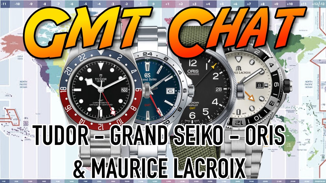 Watch Chat: 4 GMTs to look at and discuss. On show Tudor, Grand Seiko, Oris and Maurice Lacroix