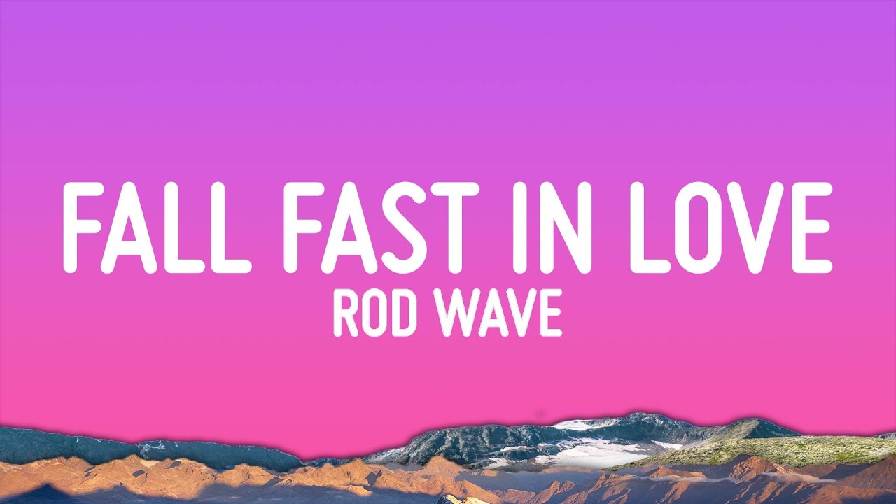 Rod Wave - Fall Fast In Love (Lyrics)