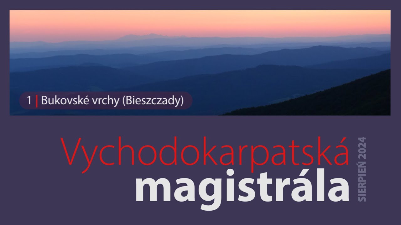 Východokarpatská magistrála || Część 1: Bukovské vrchy (Bieszczady)