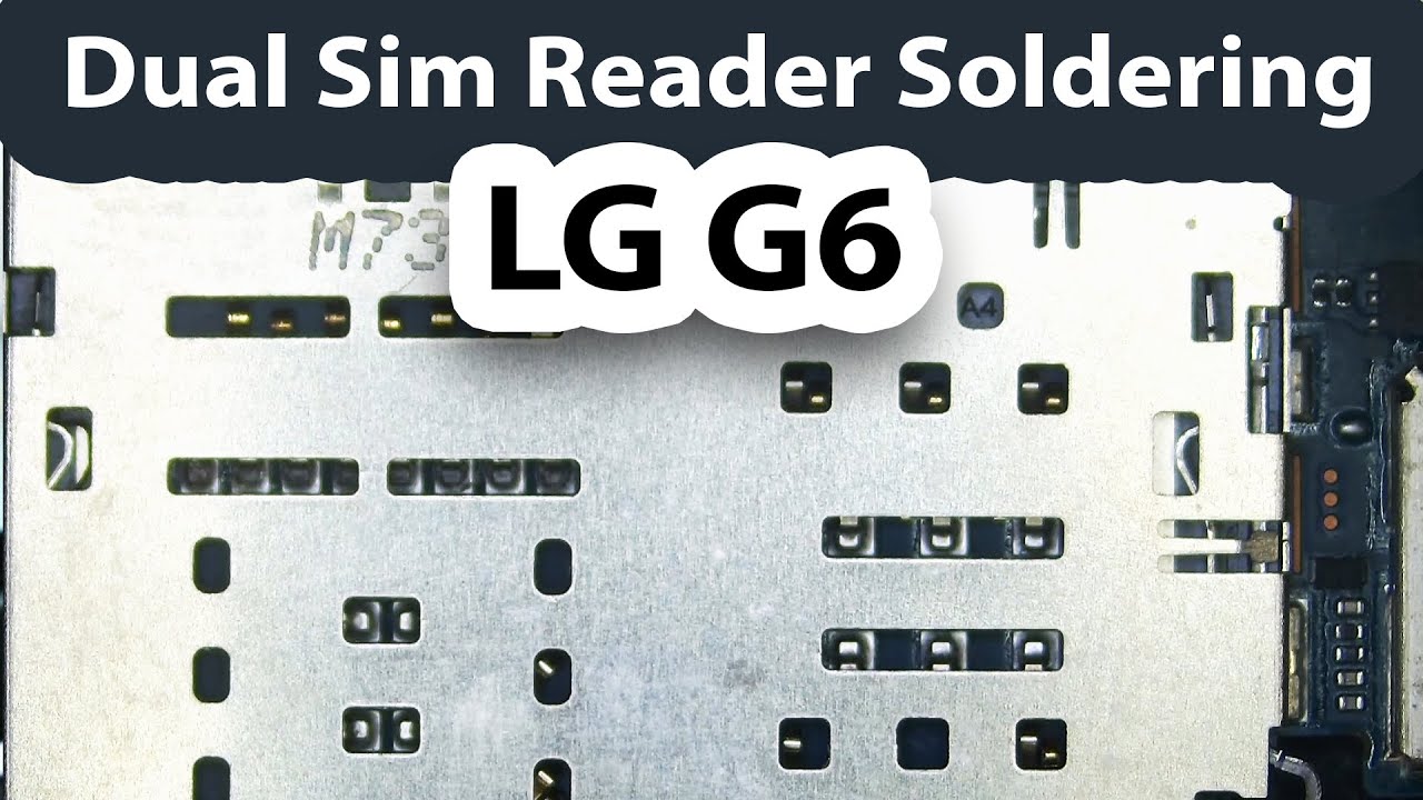 LG G6 Damaged Dual Sim reader. How to replace and solder a new one.