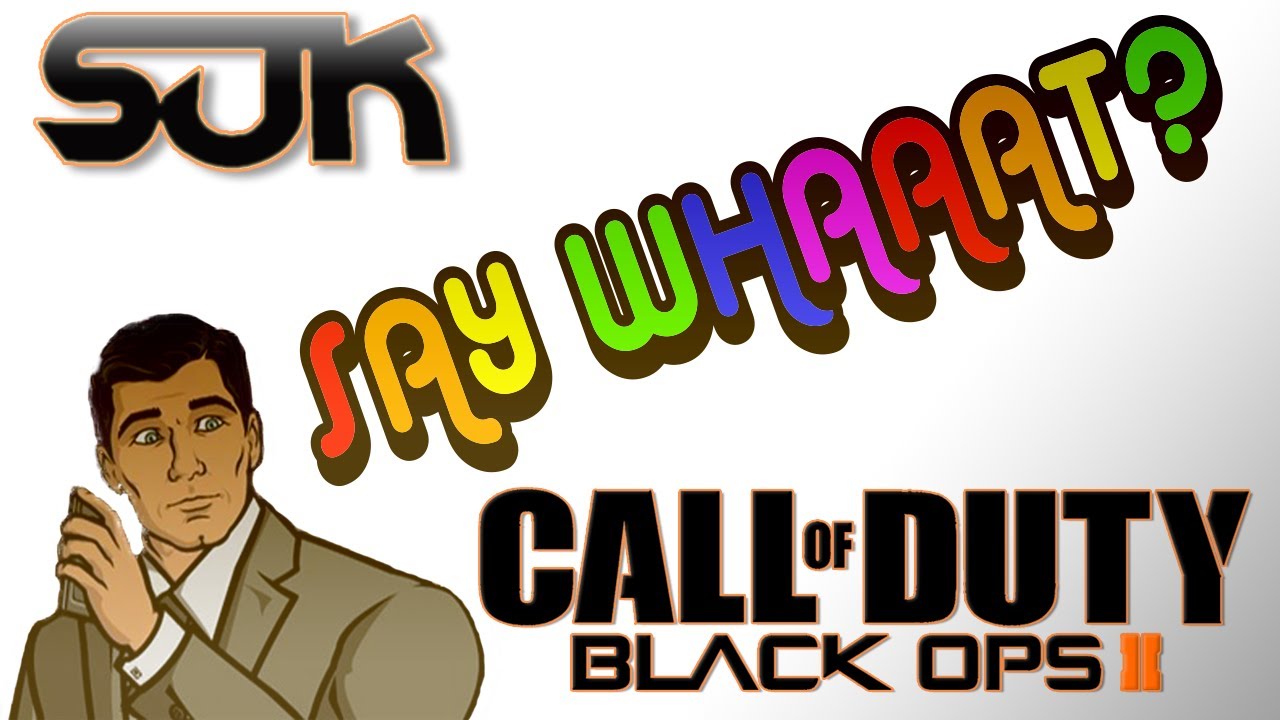 Say Whaaat? Episode #23 (Funny Black Ops 2 Moments Montage)