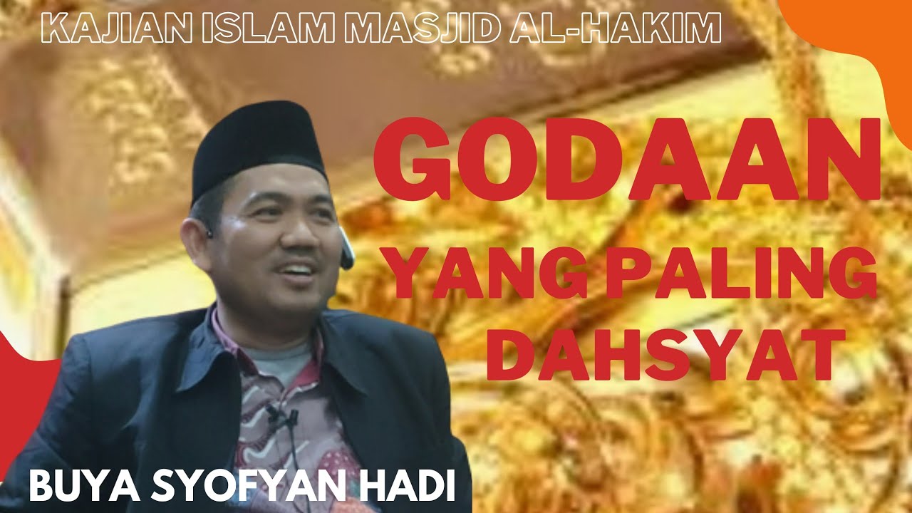 Godaan Yang Paling Dahsyat. Buya DR. Syofyan Hadi, M.Ag.,MA.Hum. Kajian Islam