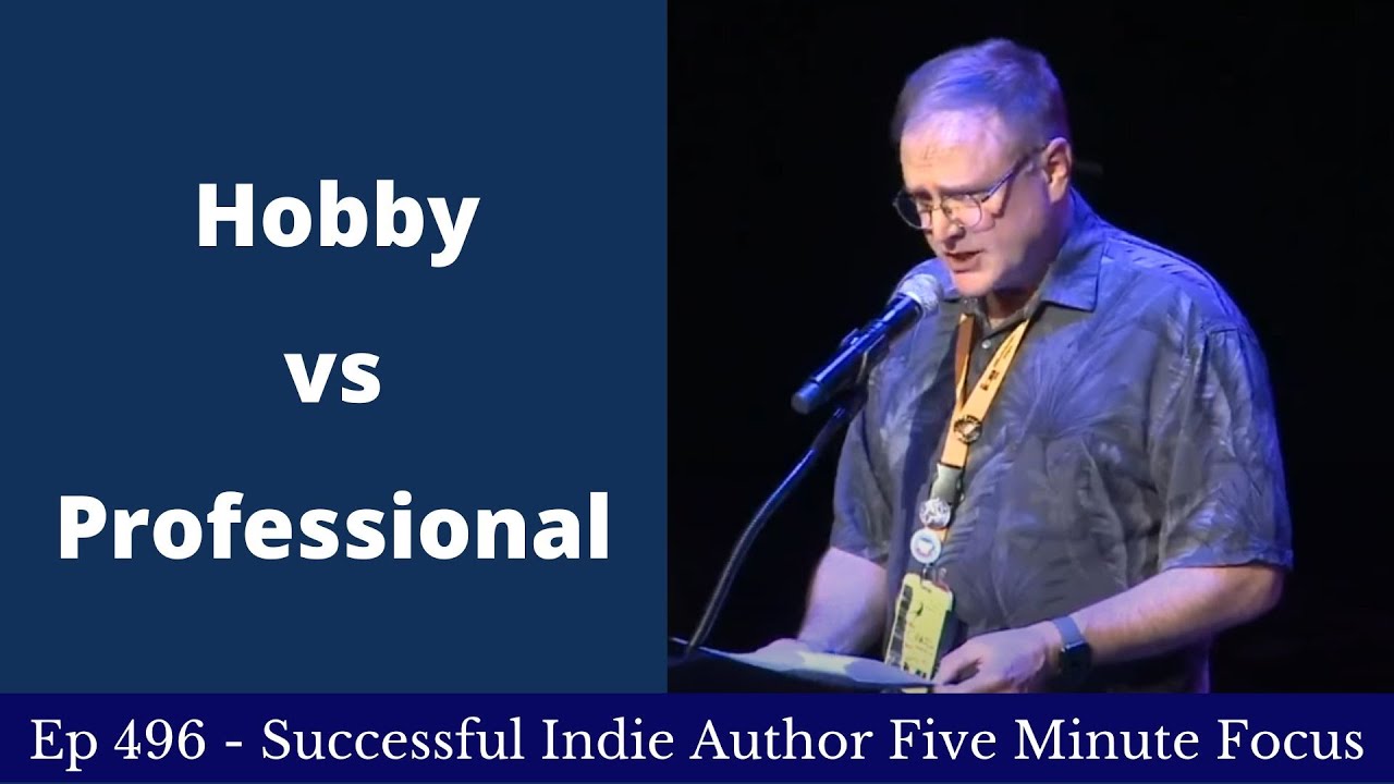 Successful Indie Author Five Minute Focus Ep496 - Hobby vs Professional