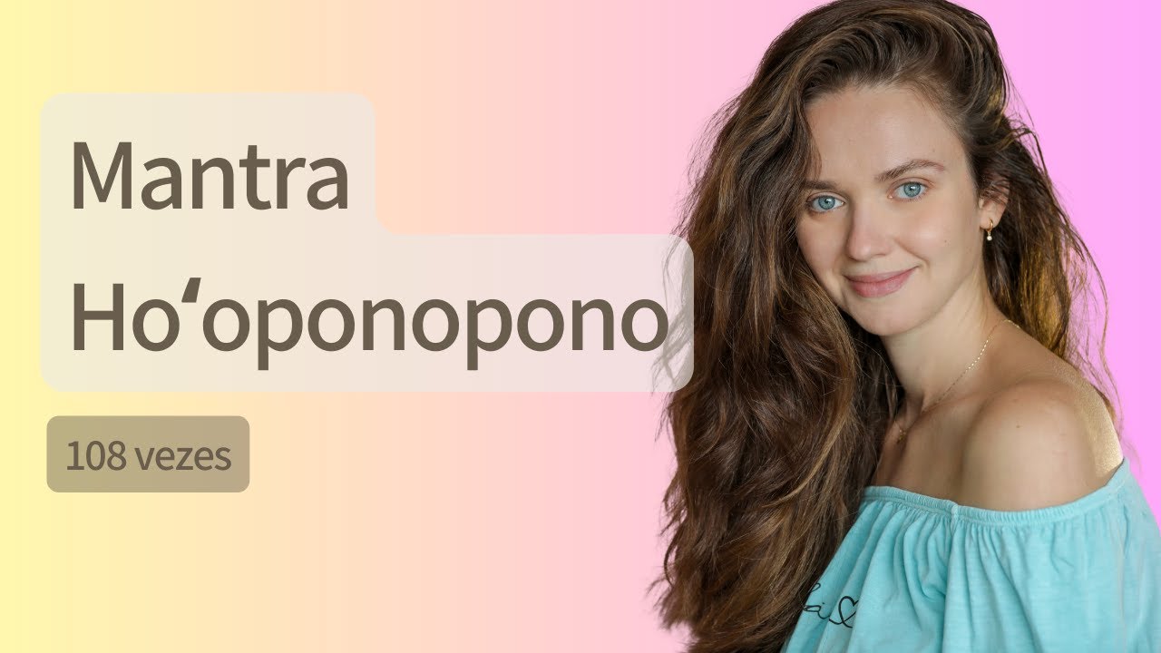 MÚSICA com HO’OPONOPONO 108 vezes ✨