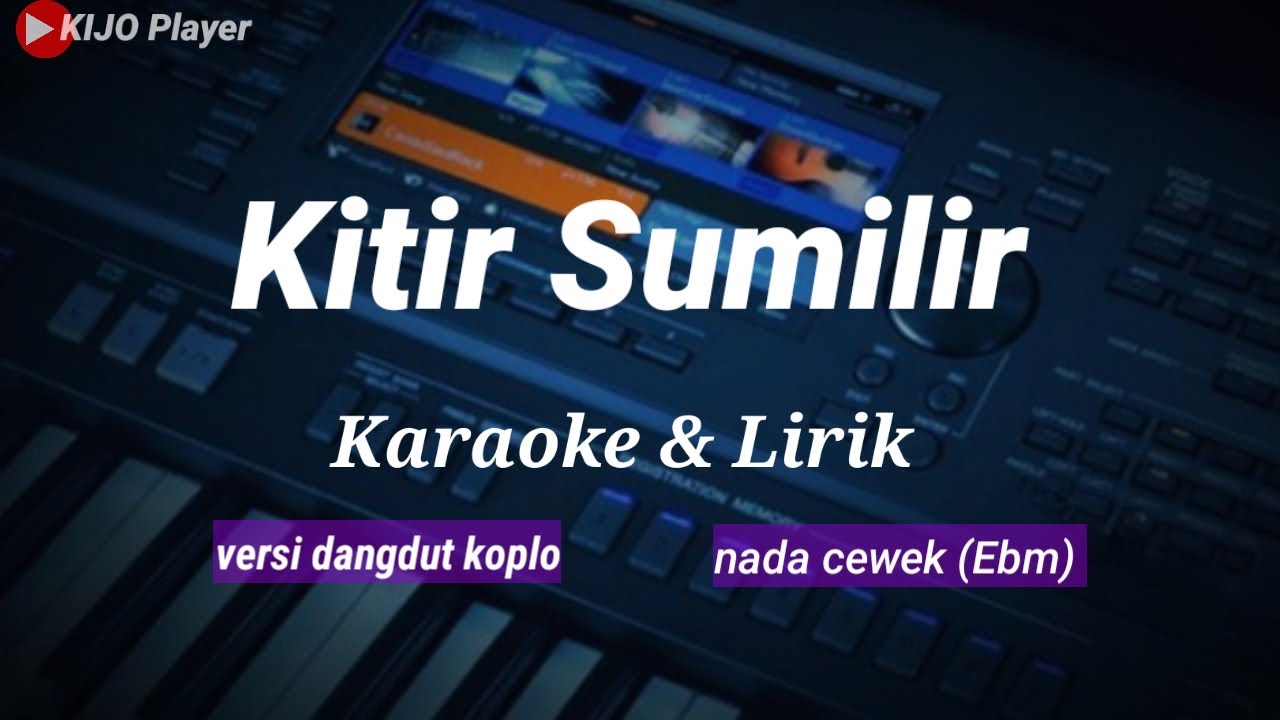 KITIR SUMILIR || Karaoke & Lirik || versi dangdut koplo || nada cewek (Ebm)