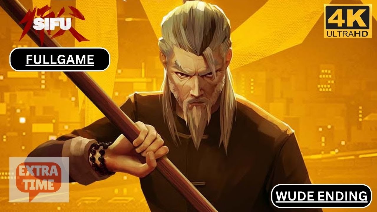 SIFU &ndash; Wude Ending (True Ending) Full Gameplay [4K 60FPS, No Commentary] | Extra Time