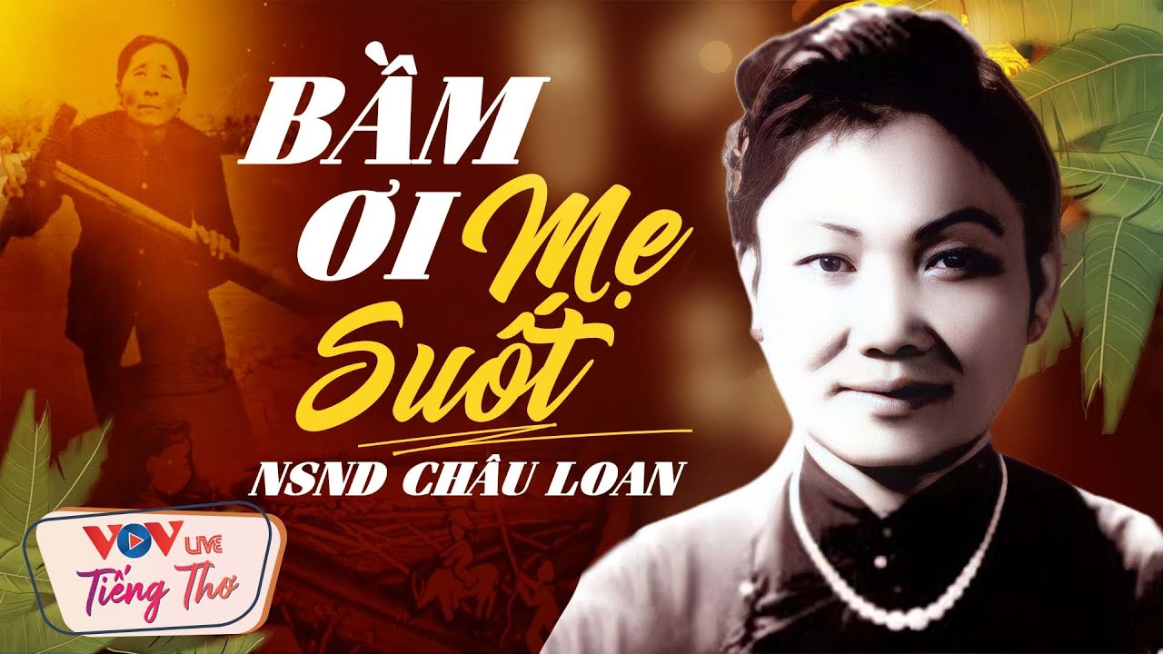 Ngâm Thơ NSND Châu Loan - Ngâm Thơ Quê Hương Hay Nhất Bầm Ơi, Mẹ Suốt Ngủ Ngon