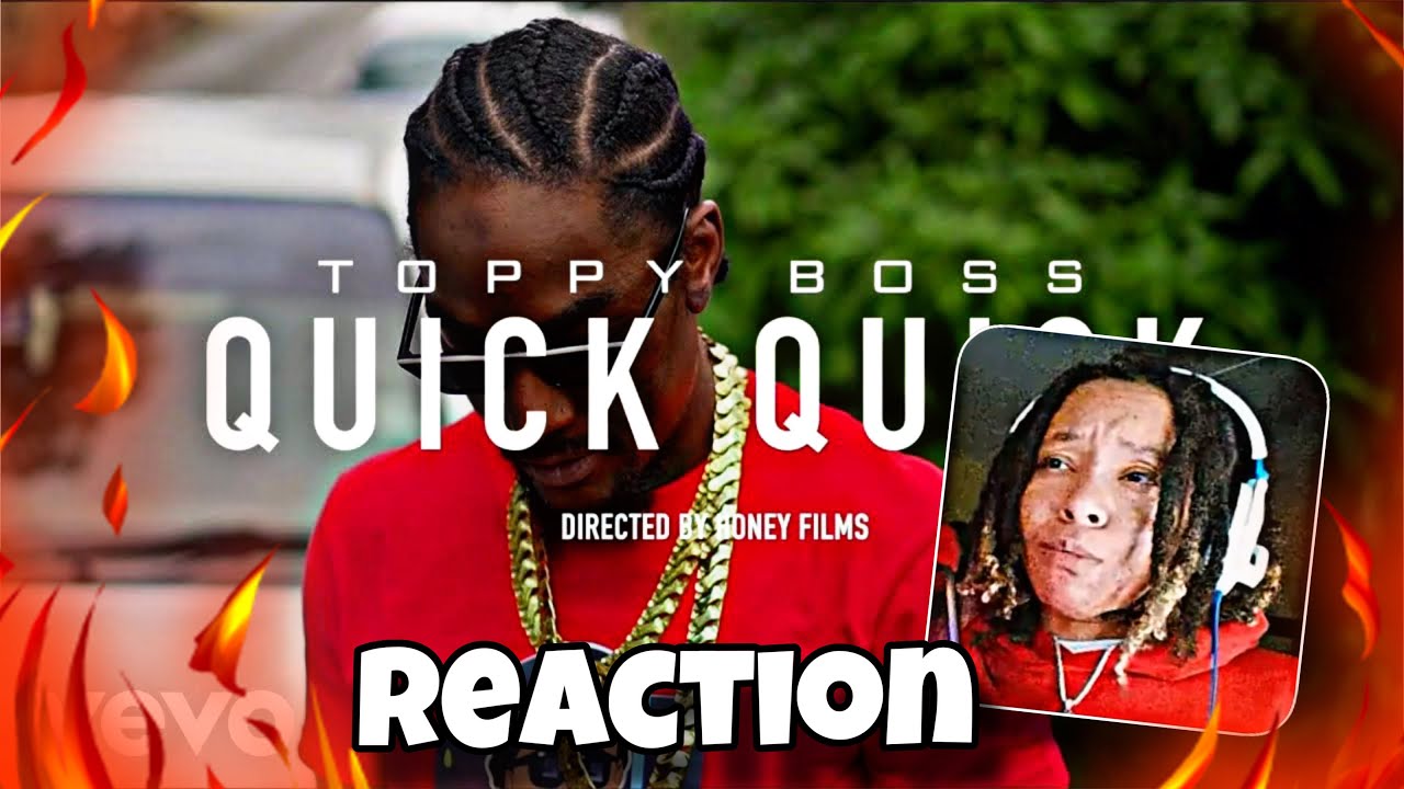 Toppy Boss - Quick Quick (Official Music Video) Reaction