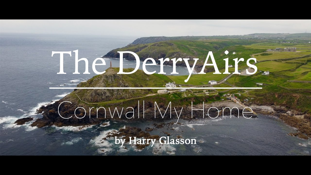 The DerryAirs - Cornwall My Home (original by the great Harry Glasson)