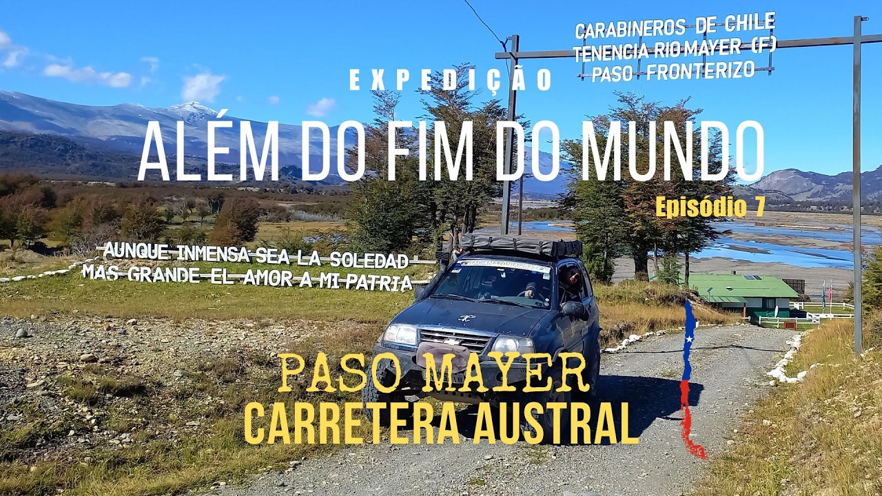Trecho Mais Selvagem da Carretera Austral | Paso Mayer | EP07 – Expedição Além do Fim do Mundo