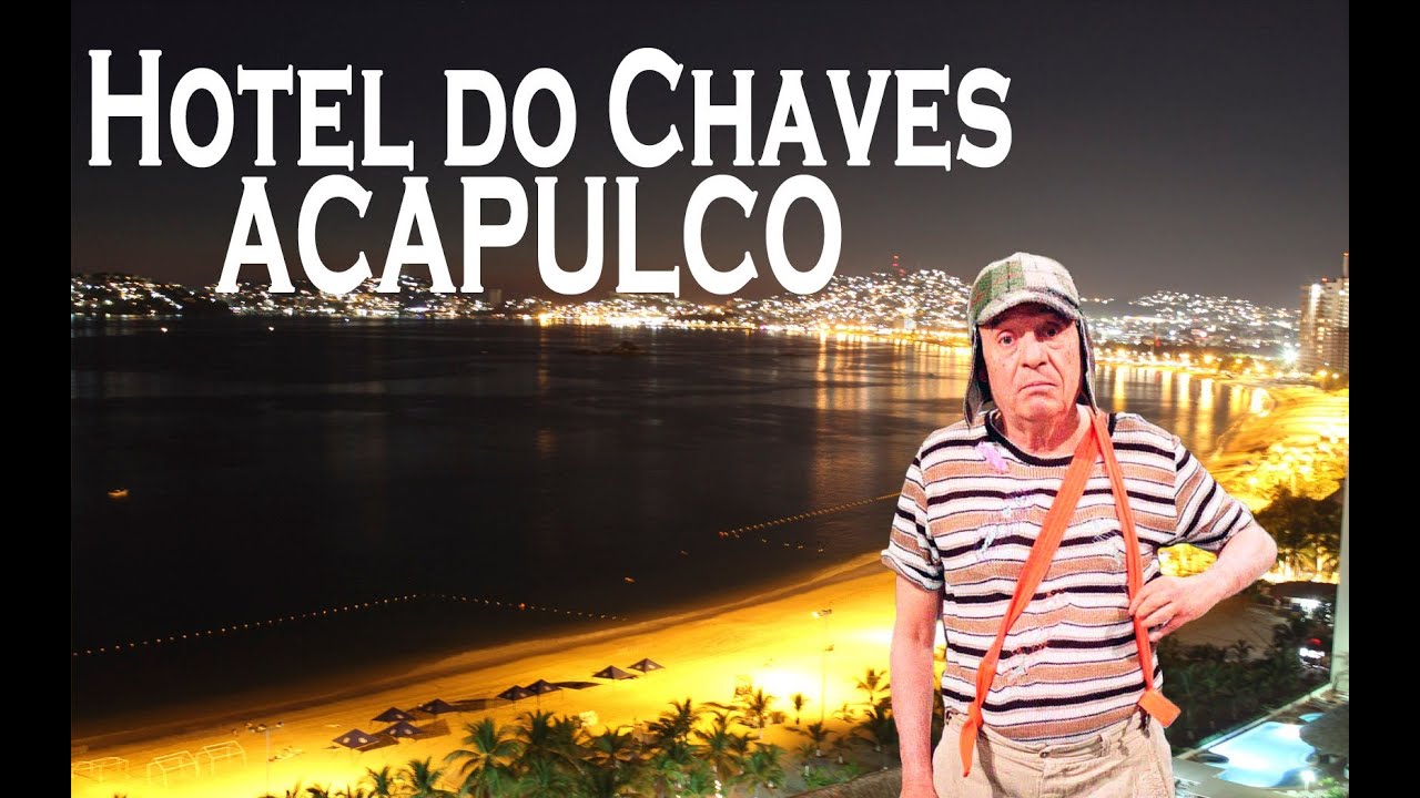 Hotel do Chaves em Acapulco - Canal Anos Incríveis