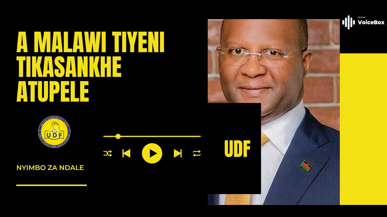 A Malawi Tiyeni Tikasankhe Atupele   Nyimbo Za Ndale