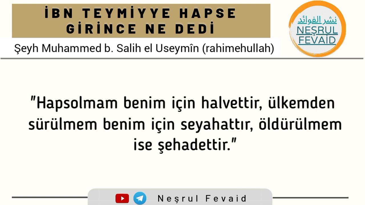 İbn Teymiyye (rahimehullah) Hapse Girince Ne Dedi? Şeyh İbn 'Useym&icirc;n (rahimehullah)