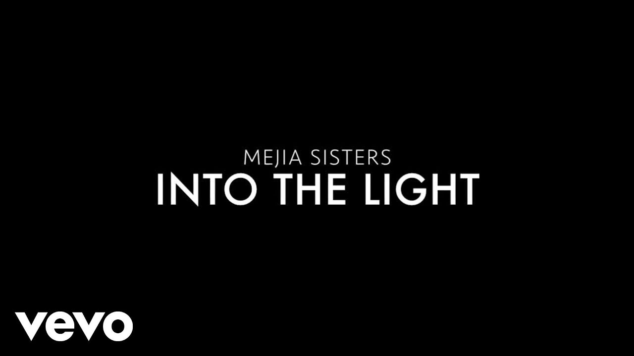 Mejia Sisters - Into The Light (Audio)