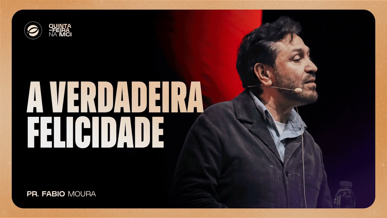 A VERDADEIRA FELICIDADE | PR. FABIO MOURA