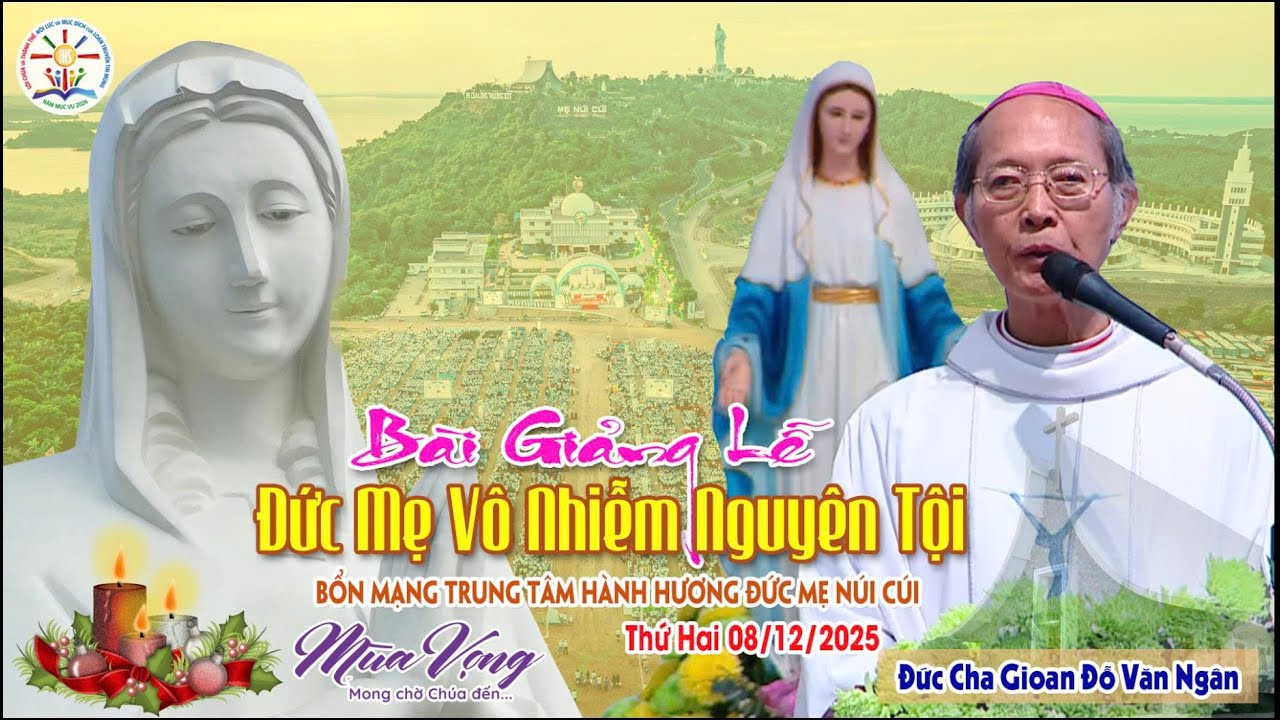 BÀI GIẢNG I ĐỨC CHA GIOAN ĐỖ VĂN NGÂN - LỄ ĐỨC MẸ VÔ NHIỄM NGUYÊN TỘI - BỔN MẠNG TTHH ĐỨC MẸ NÚI CÚI