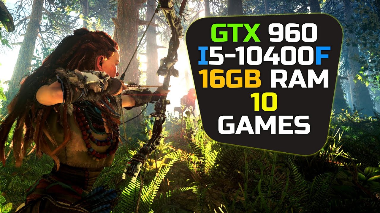 GTX 960 2gb + I5 10400f | Test In 10 Games